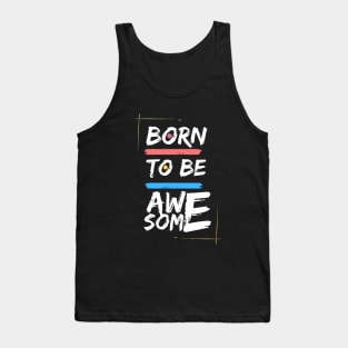 Born To Be Awesome Tank Top